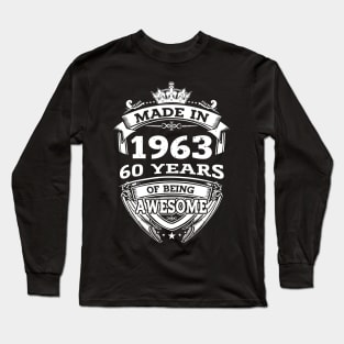 Made In 1963 60 Years Of Being Awesome Long Sleeve T-Shirt